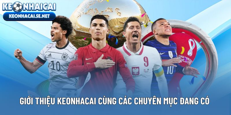 Giới thiệu keonhacai cùng các chuyên mục đang có nền tảng