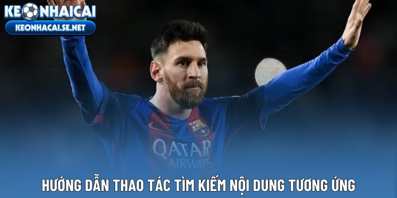 Hướng dẫn thao tác tìm kiếm nội dung tương ứng