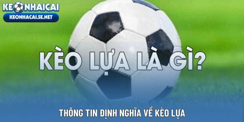 Thông tin định nghĩa về kèo lựa