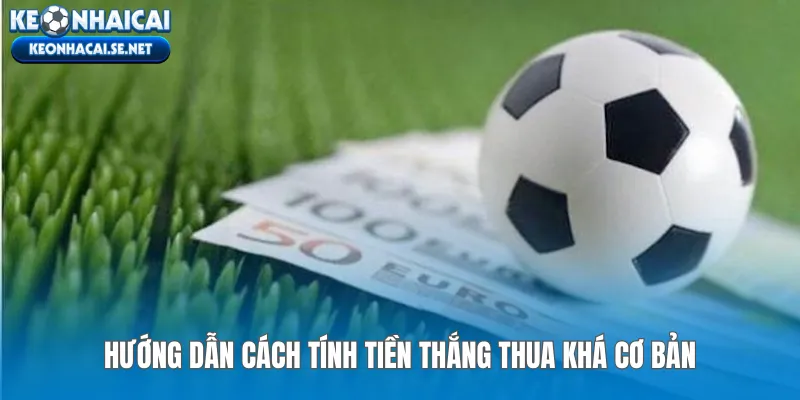 Hướng dẫn cách tính tiền thắng thua khá cơ bản