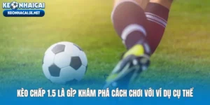 Kèo Chấp 1.5