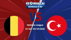 Soi Kèo Bỉ vs Thổ Nhĩ Kỳ 01h45 02/10/2026 - Nations League
